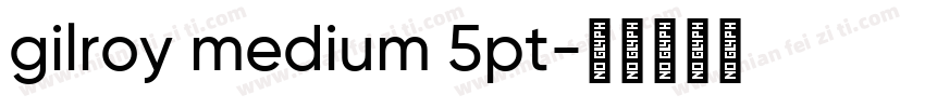 gilroy medium 5pt字体转换